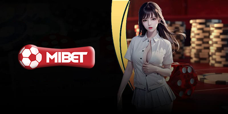 Casino Mibet - Các bí quyết cá cược khi chơi ở casino Mibet